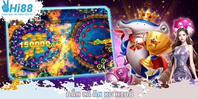 Bắn Cá Ăn Xu Hi88 - Nghiên Cứu Chi Tiết Về Quy Trình Săn Bắt