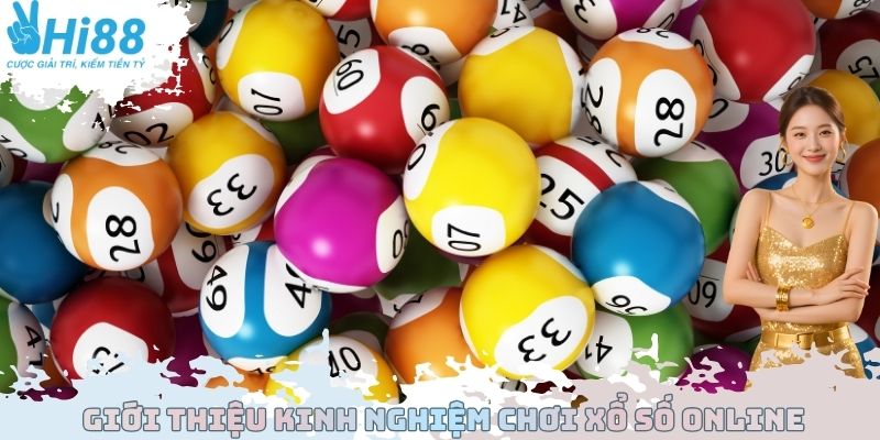 Giới thiệu kinh nghiệm chơi xổ số online