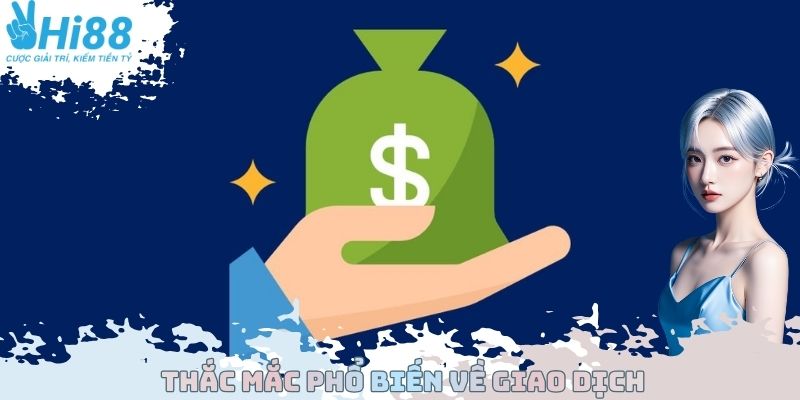 Thắc mắc thường gặp về giao dịch