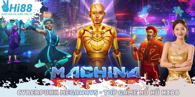 Cyberpunk Megaways - Top game nổ hũ Hi88